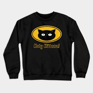 Holy Kittenz! Crewneck Sweatshirt